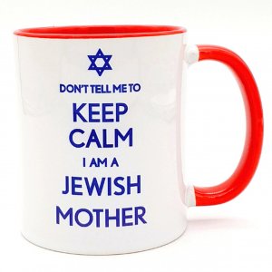 Coffee Mug with Dont Tell Me to Keep Calm. I am a Jewish Mother - Barbara Shaw